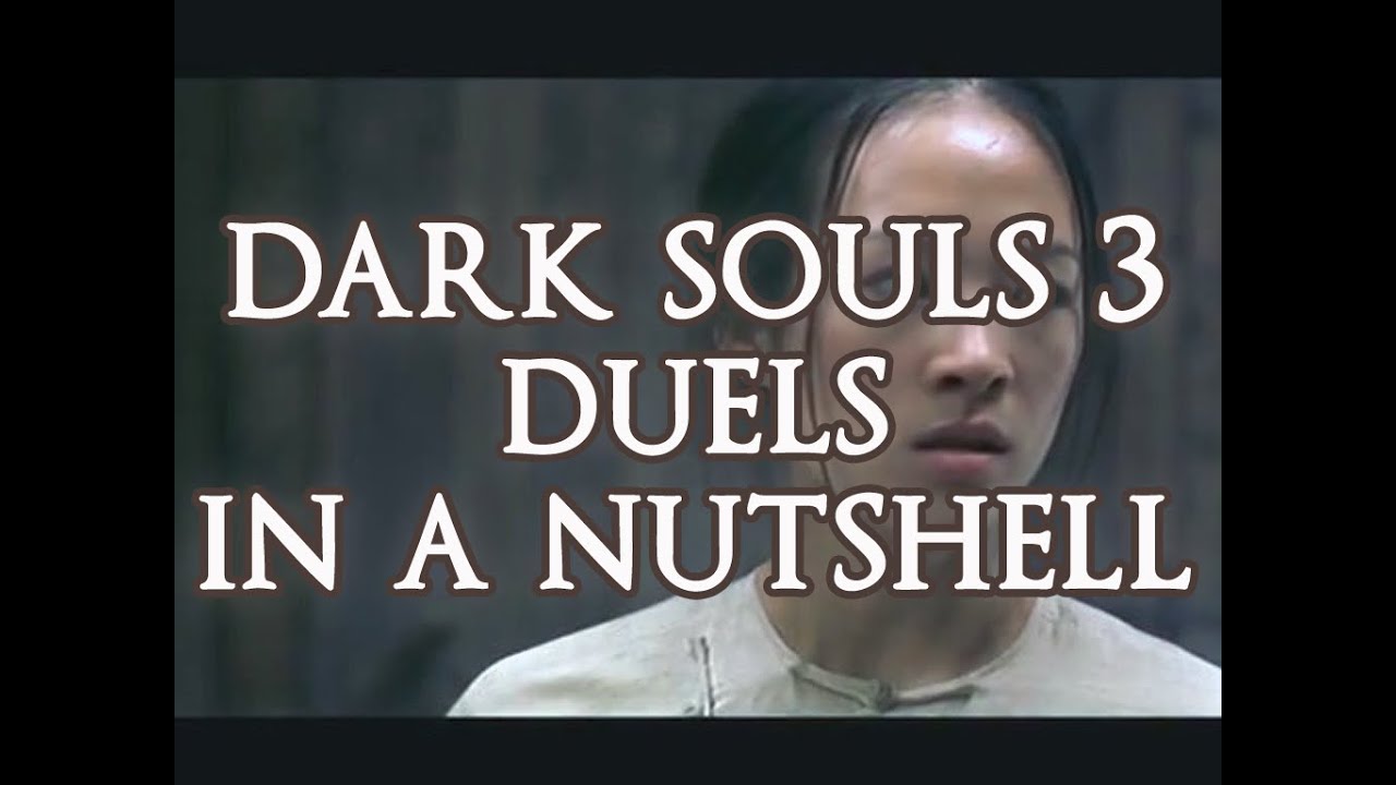 Dark Souls 3 Duels in a Nutshell