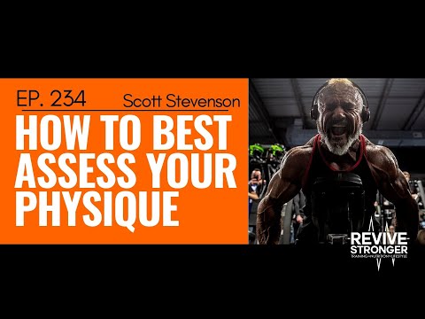 234: Scott Stevenson - How to Best Assess Your Physique