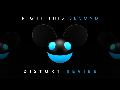 deadmau5 - Right This Second - DISTORT Revibe