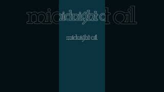MidNigHt OiL - nOtHinG LosT nOtHinG gAinEd