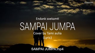 Download lagu SAMPAI JUMPA - ENDANK SOEKAMTI / COVER BY TAMI AULIA ( LYRIC ) mp3