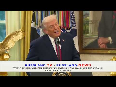 Trump zu den jüngsten Gesprächen zwischen Russland und der Ukraine nach dem EU Treffen