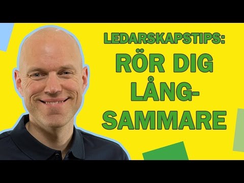 Ledarskapstips: Rör dig långsammare för att bli mer effektiv