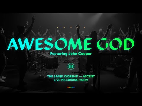 ASCENT // 'Awesome God' by The Spark (Featuring John Cooper)