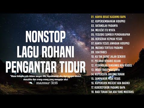 NONSTOP LAGU ROHANI PENGANTAR TIDUR || KUMPULAN LAGU ROHANI PENENANG HATI DAN PIKIRAN