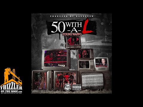 Young Wappo - 50 With A L (Prod. Basshead) [Thizzler.com Exclusive]
