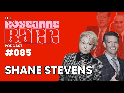 JFK case solved!? with Shane Stevens | The Roseanne Barr Podcast #85