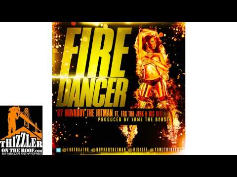 Nova Boy The Hitman ft. Erk Tha Jerk, Big Klef - Fire Dancer (Prod. Yamz The Beast) [Thizzler.com]