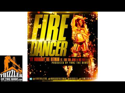 Nova Boy The Hitman ft. Erk Tha Jerk, Big Klef - Fire Dancer (Prod. Yamz The Beast) [Thizzler.com]