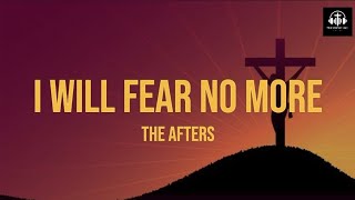 Download lagu I Will Fear No More - The Afters | Lyric Video mp3 Download lagu I Will Fear No More - The Afters | Lyric Video mp3