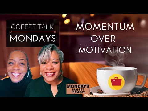 Coffee Talks  Momentum Over Motivation