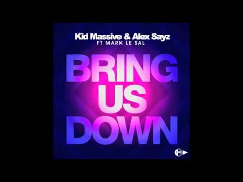 Kid Massive & Alex Sayz ft Mark Le Sal - Bring Us Down
