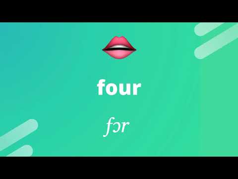 How to pronounce: FOUR (fɔr)