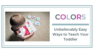 Teaching Your Toddler Colors: Unbelievably Easy Ways to Teach Your Toddler Colors