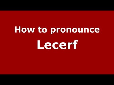 How to pronounce Lecerf (French) - PronounceNames.com