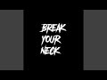 Break Your Neck