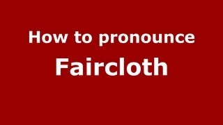 How to pronounce Faircloth