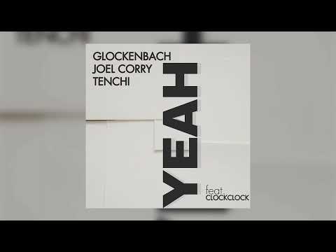 Glockenbach, Joel Corry, Tenchi - YEAH (feat. ClockClock)