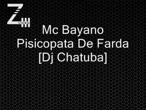 Mc Bayano - Pisicopata De Farda [Dj Chatuba]