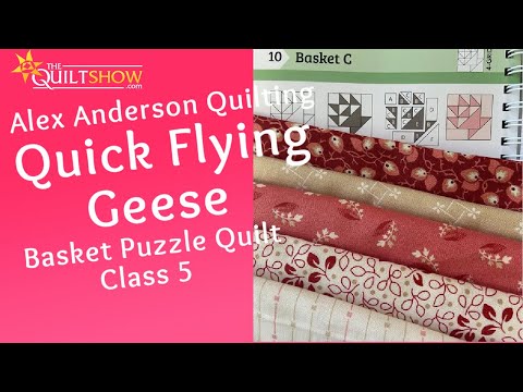 Alex Anderson LIVE: Basket Puzzle Quilt - Class 5 - Quick Flying Geese