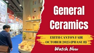 138th Canton Fair October 2025 Phase II – General Ceramics | VIETNAM B2B