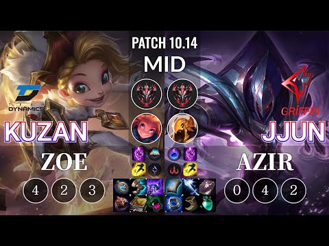DYN Kuzan Zoe vs GRF jjun Azir Mid - KR Patch 10.14