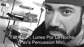 IBIZA PERCUSSION Tall Paul --, Lunes Por La Noche (Pav's Percussion Mix). Remix -- Pav,