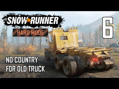 SnowRunner Hard Mode Strategic Walkthrough Ep 6 - No Country For Old Truck