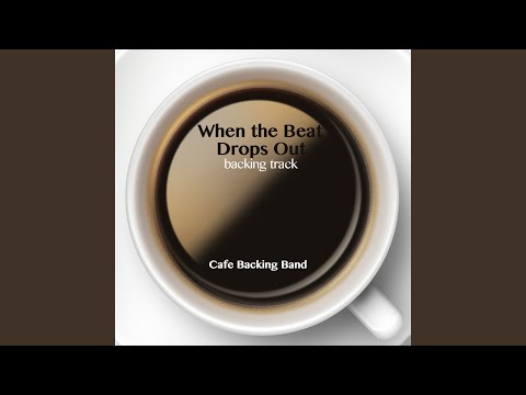 Cafe Backing Band - When the Beat Drops Out (Backing Track Instrumental Version)