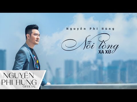 Nỗi Lòng Xa Xứ | Sáng tác NGUYỄN PHI HÙNG