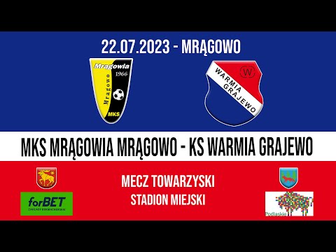22.07.2023 SPARING: MRĄGOWIA Mrągowo - WARMIA Grajewo