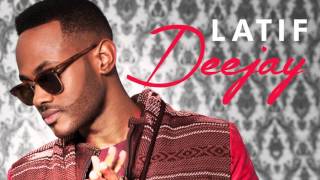 Latif - Deejay (Audio)