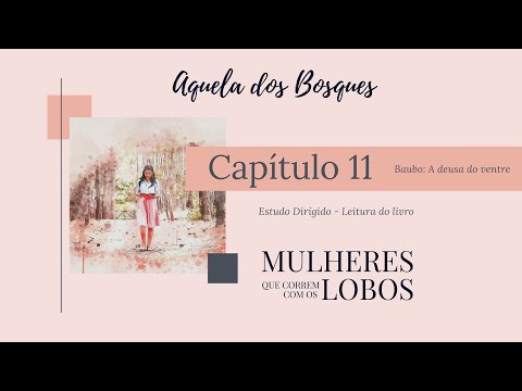 67 - Leitura Mulheres que correm com os lobos - Capítulo 11 - Conto: Baubo, a deusa do ventre