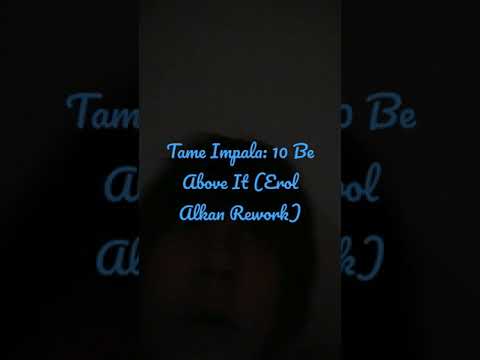 Tame Impala - Be Above It (Erol Alkan Rework)
