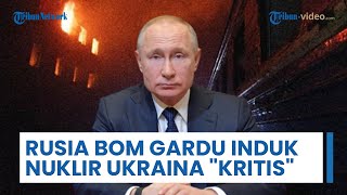 Buntut Rusia Ngebom Brutal Gardu Induk Nuklir Ukraina, IAEA Sampai Keluarkan "Peringatan Kritis"