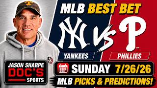 Yankees at Phillies 7/26/26 MLB Best Bet - MLB Pick & Predictions | Jason Sharpe Doc Sports