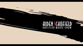 Aiden Schofield's Untitled Magic Show