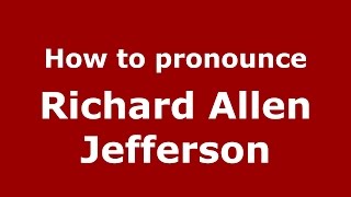 How to pronounce Richard Allen Jefferson