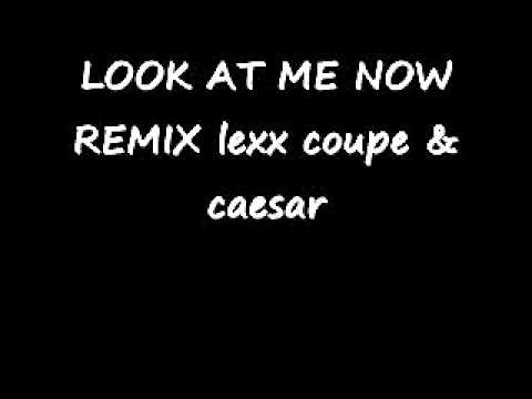LOOK AT ME NOW REMIX lexx coupe & caesar