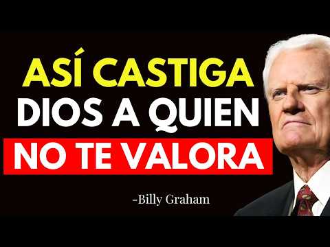 CÓMO DIOS CASTIGA A QUIENES NO TE VALORAN? La verdad que Pocos Conocen - Billy Graham