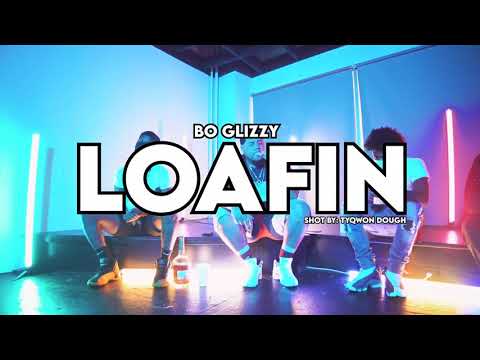 Bo Glizzy- Loafin (Official Music Video)