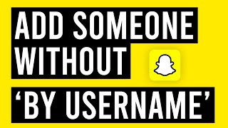 How To Add Someone on Snapchat Without It Saying 