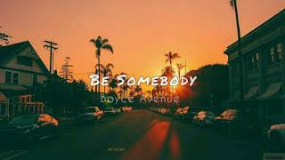Boyce Avenue - Be Somebody ( lyrics )