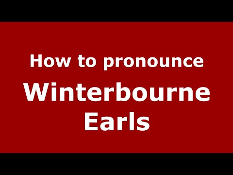 How to pronounce Winterbourne Earls (English/UK) - PronounceNames.com