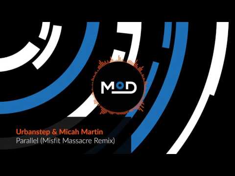 Urbanstep & Micah Martin - Parallel (Misfit Massacre Remix)