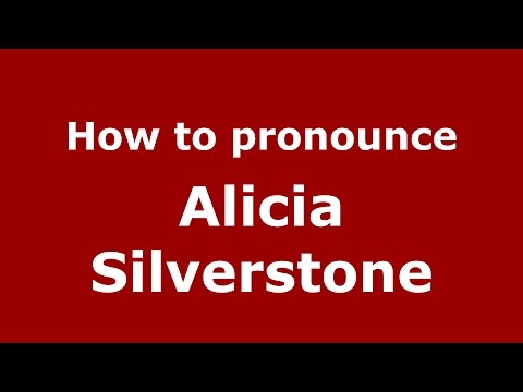 How to pronounce Alicia Silverstone (American English/US)  - PronounceNames.com