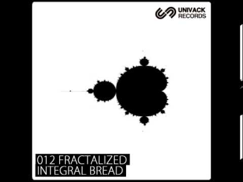 Integral Bread - Fractalized (original mix) [Univack Records]