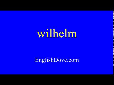 How to pronounce wilhelm in American English.