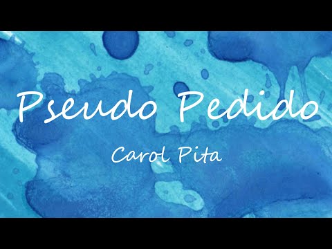 Pseudo Pedido - Carol Pita