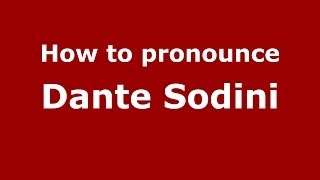 How to pronounce Dante Sodini